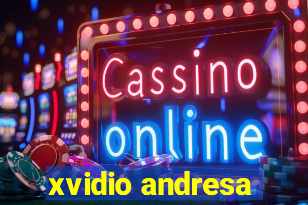 xvidio andresa